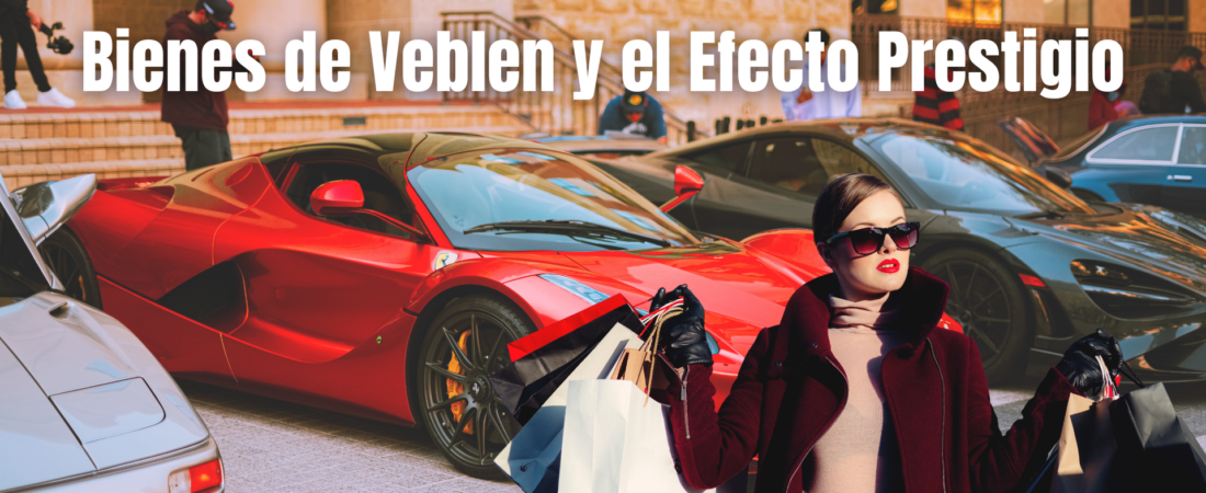 Bienes de Veblen y el Efecto Prestigio